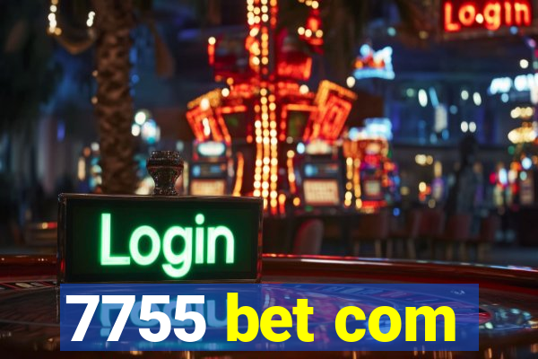 7755 bet com